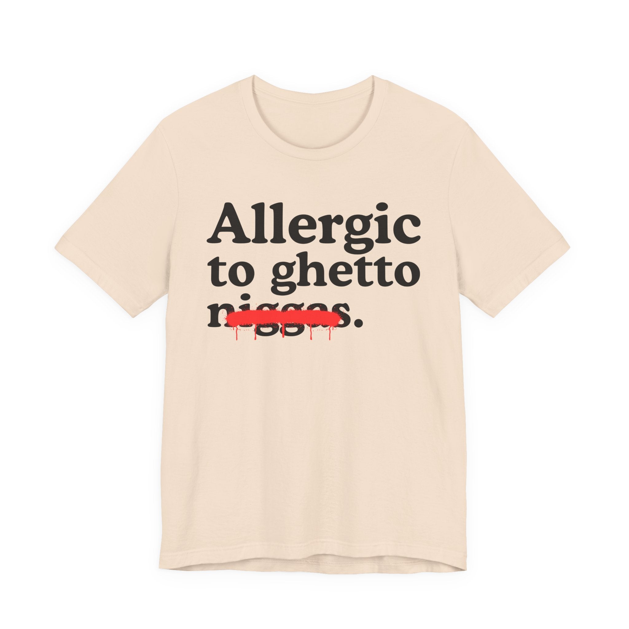 Allergic To Ghetto Niggas — Funny Reaction T-Shirt