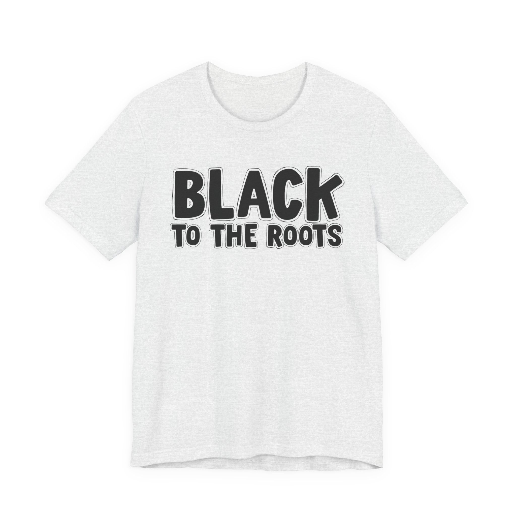 Black To The Roots — Serious AA Declaration T-shirt