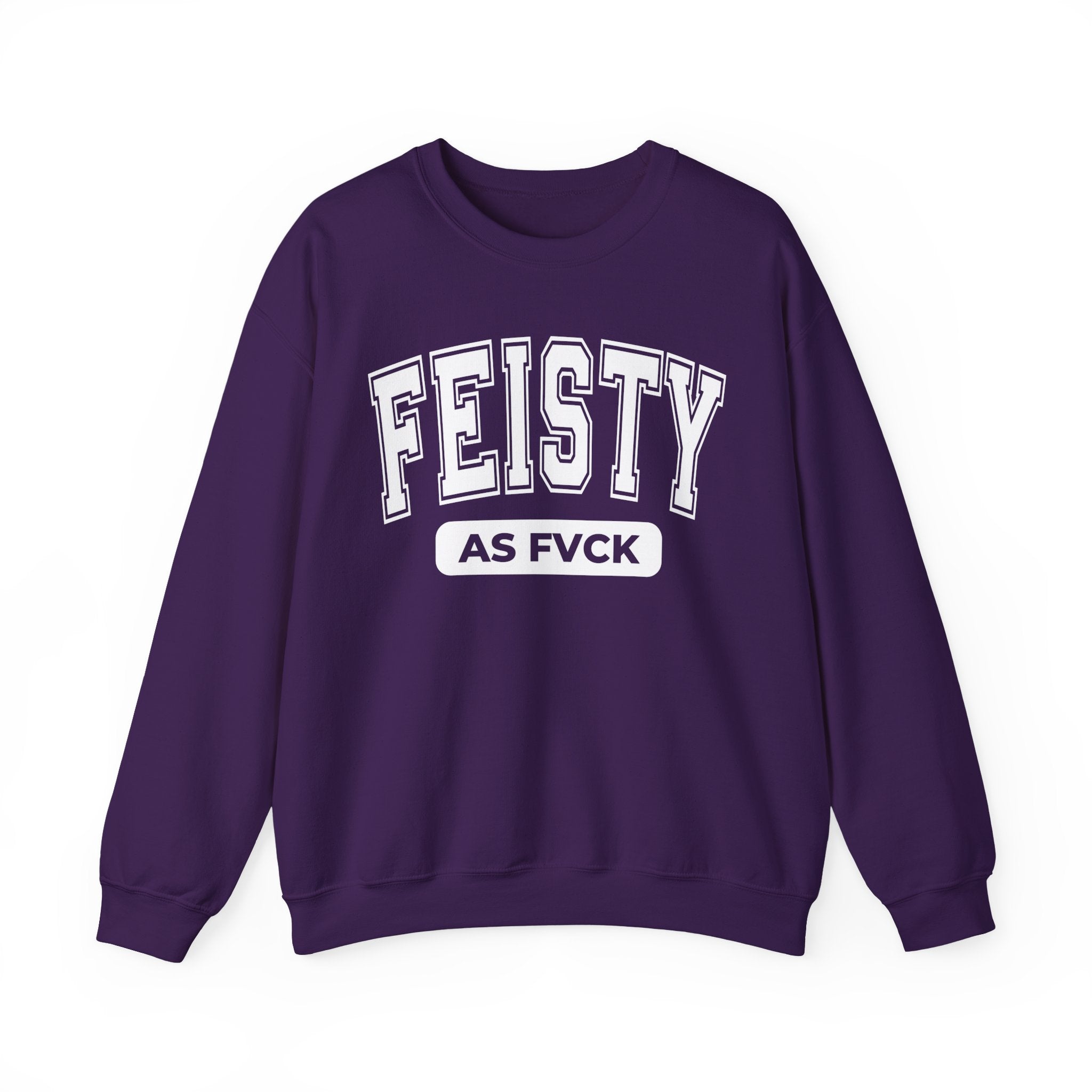 Feisty As Fuck — Sweatshirt