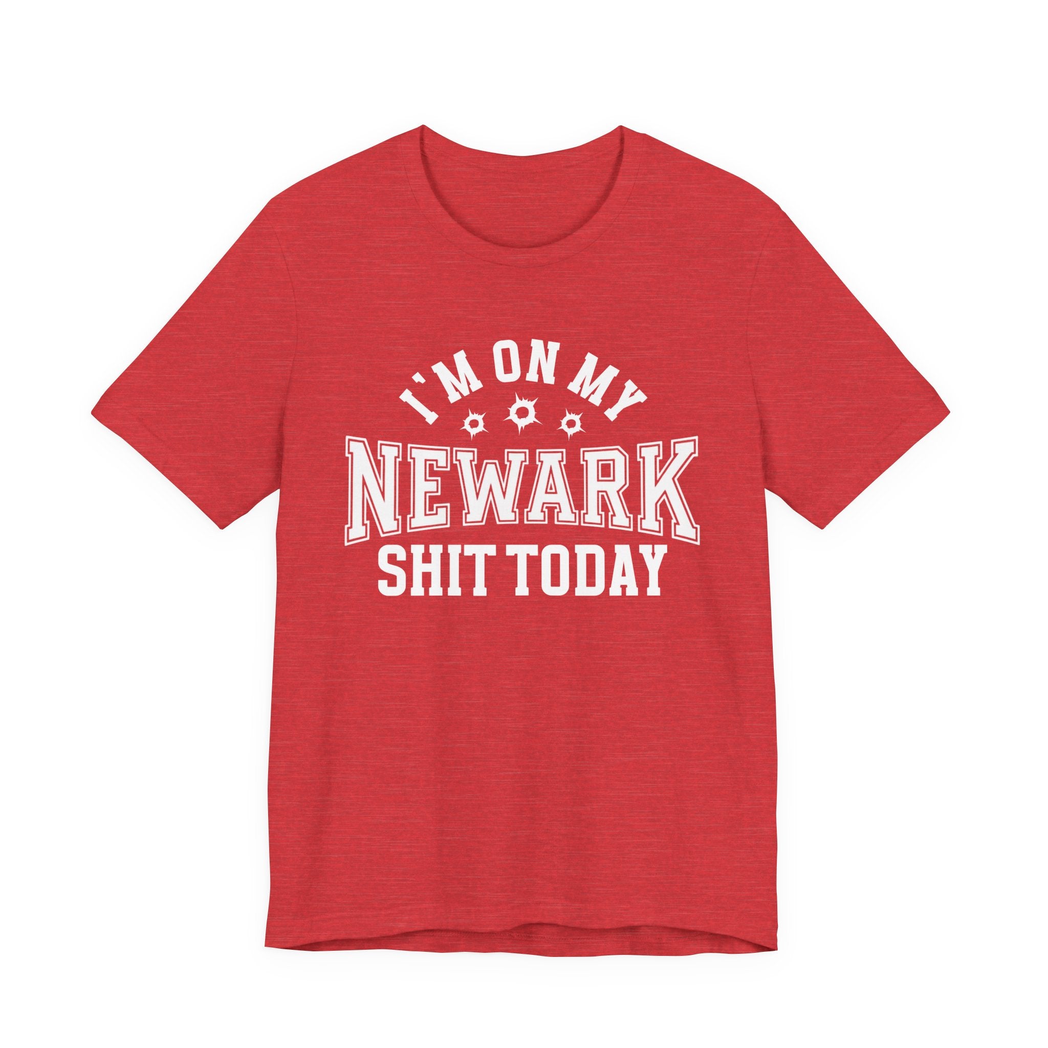 I'm On My Newark Shit Today (Bullet Holes) T-shirt