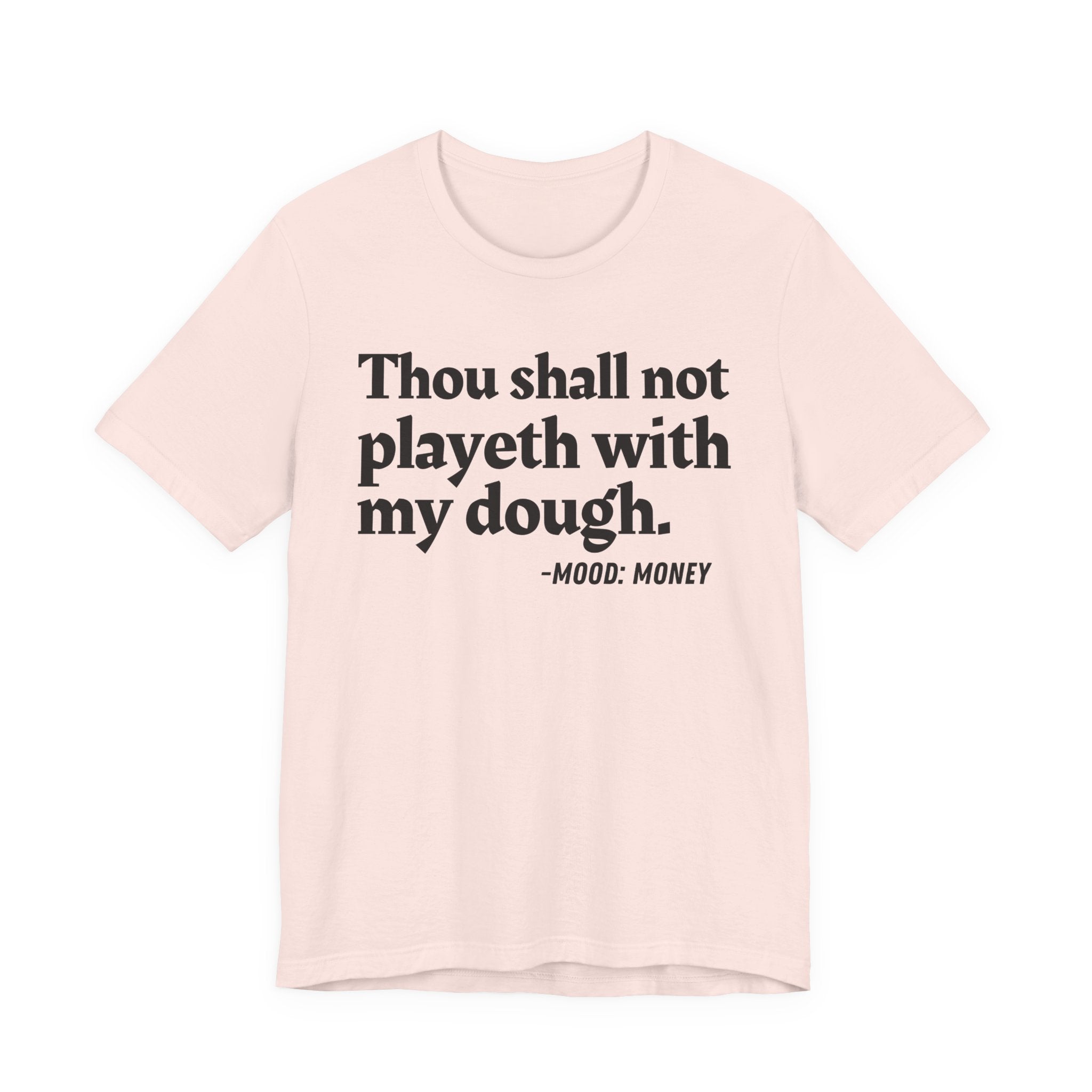 Thou Shall Not Playeth With My Dough — Funny Financial Humor T-Shirt