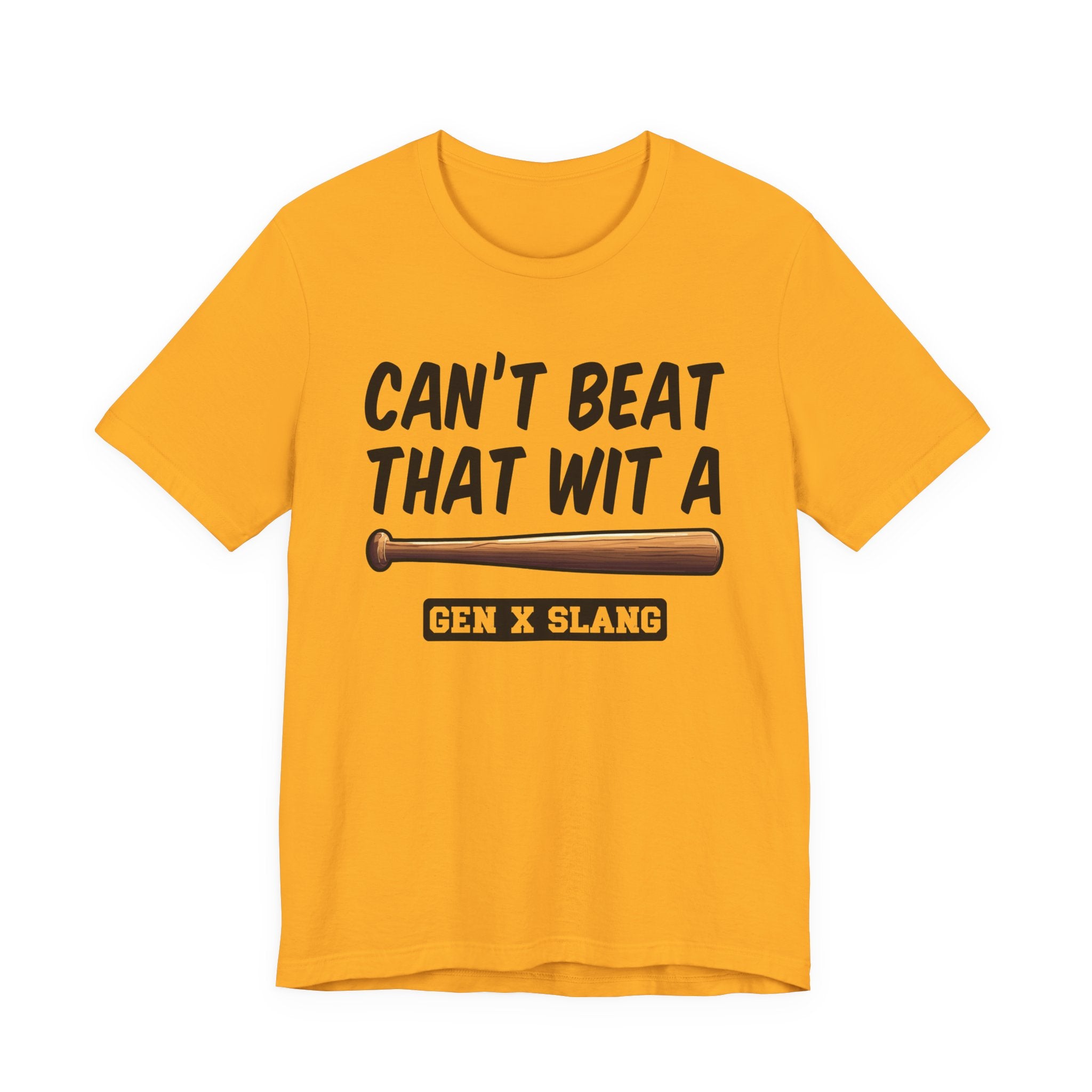 Gen X Slang T-Shirt - Can't Beat That With A Baseball Bat - Retro Humor Tee