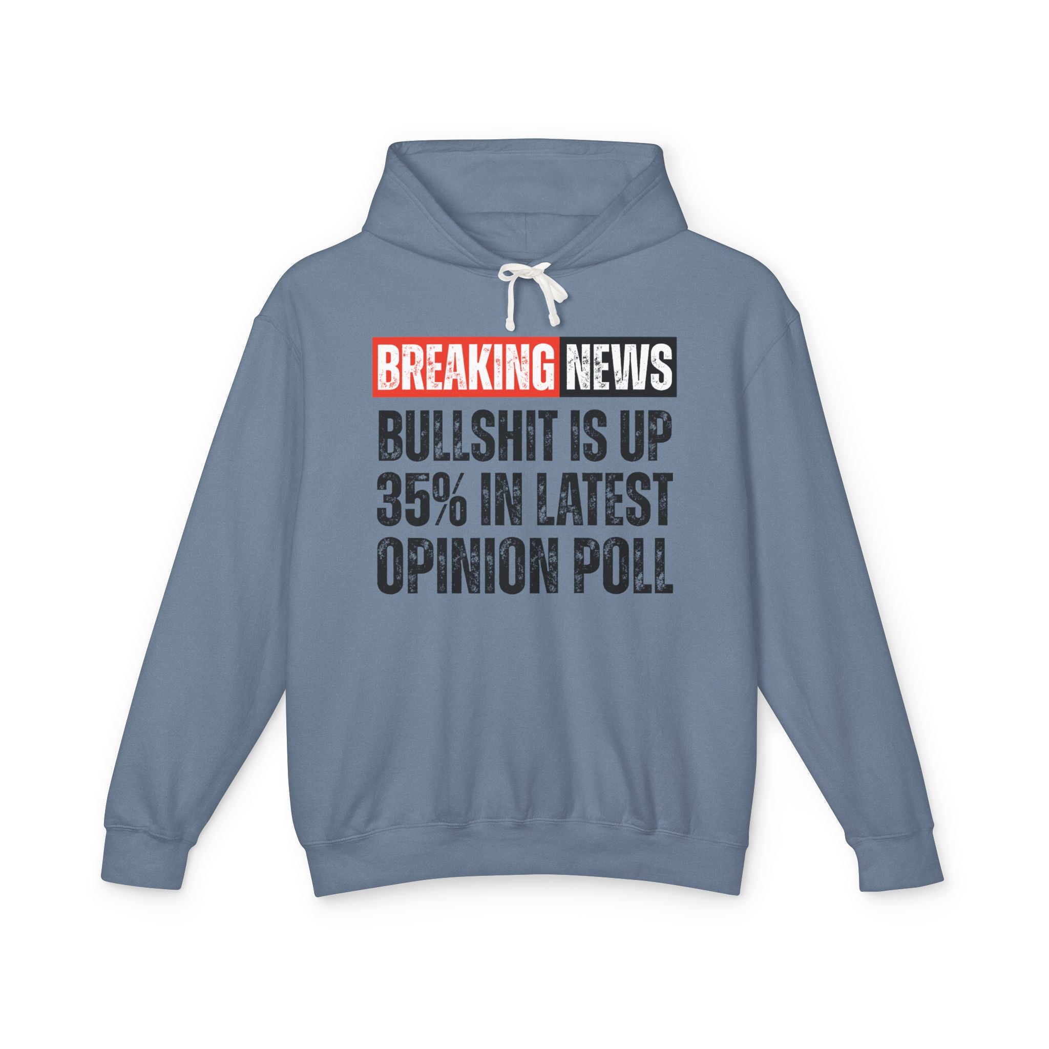 Breaking News: Bullshit Is Up 35% In Latest Opinion Poll－Funny News Alert Hoodie