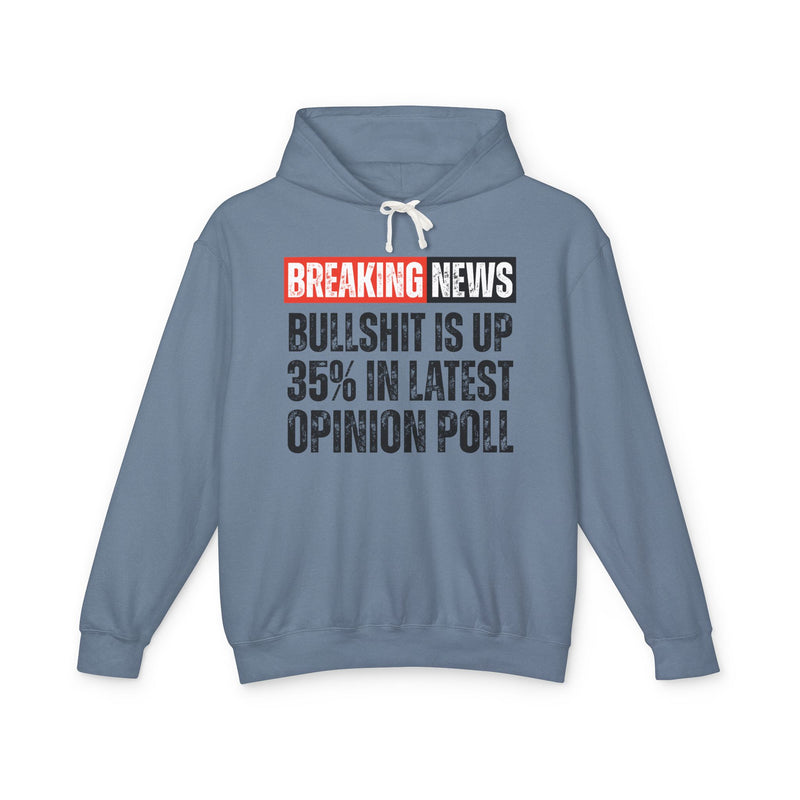 Breaking News: Bullshit Is Up 35% In Latest Opinion Poll－Funny News Alert Hoodie