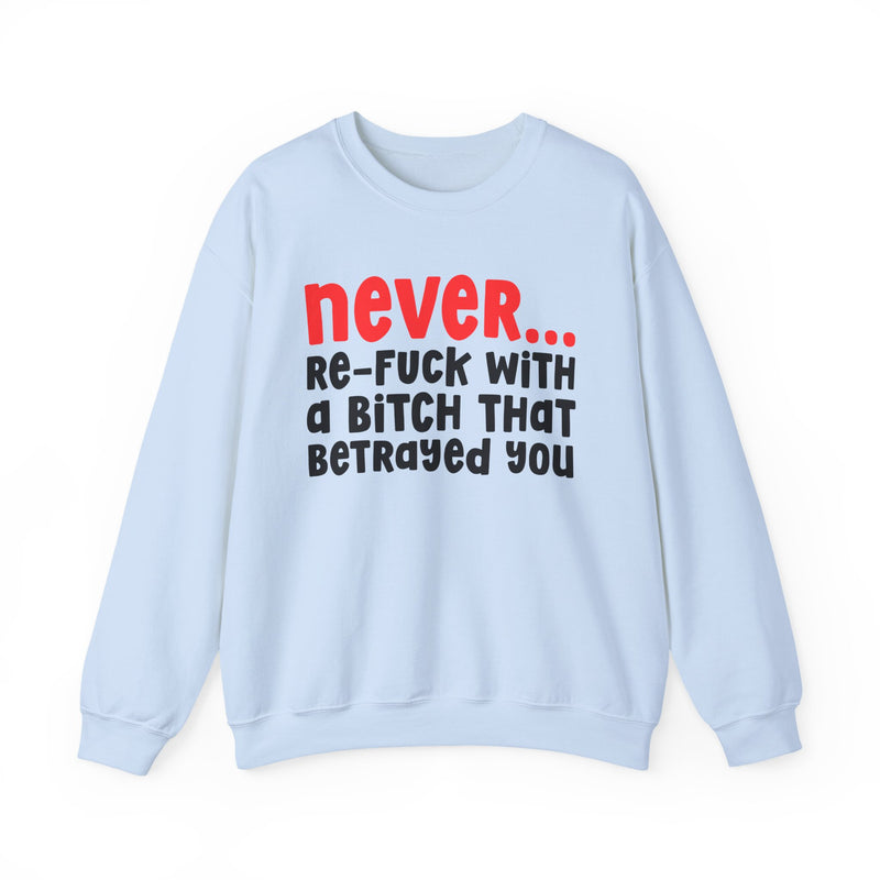 Never Re-Fuck With A Bitch That Betrayed You － Urban Warning Sweatshirt