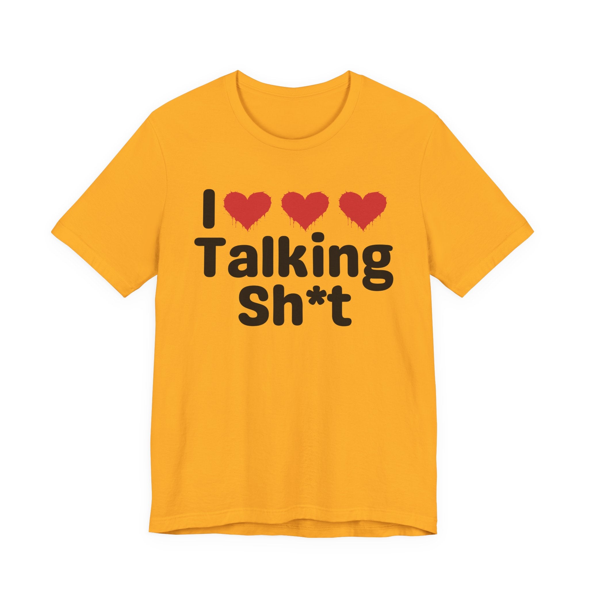 I Love Talking Shit — Funny Slogan Tee for Bold, Sarcastic Humor