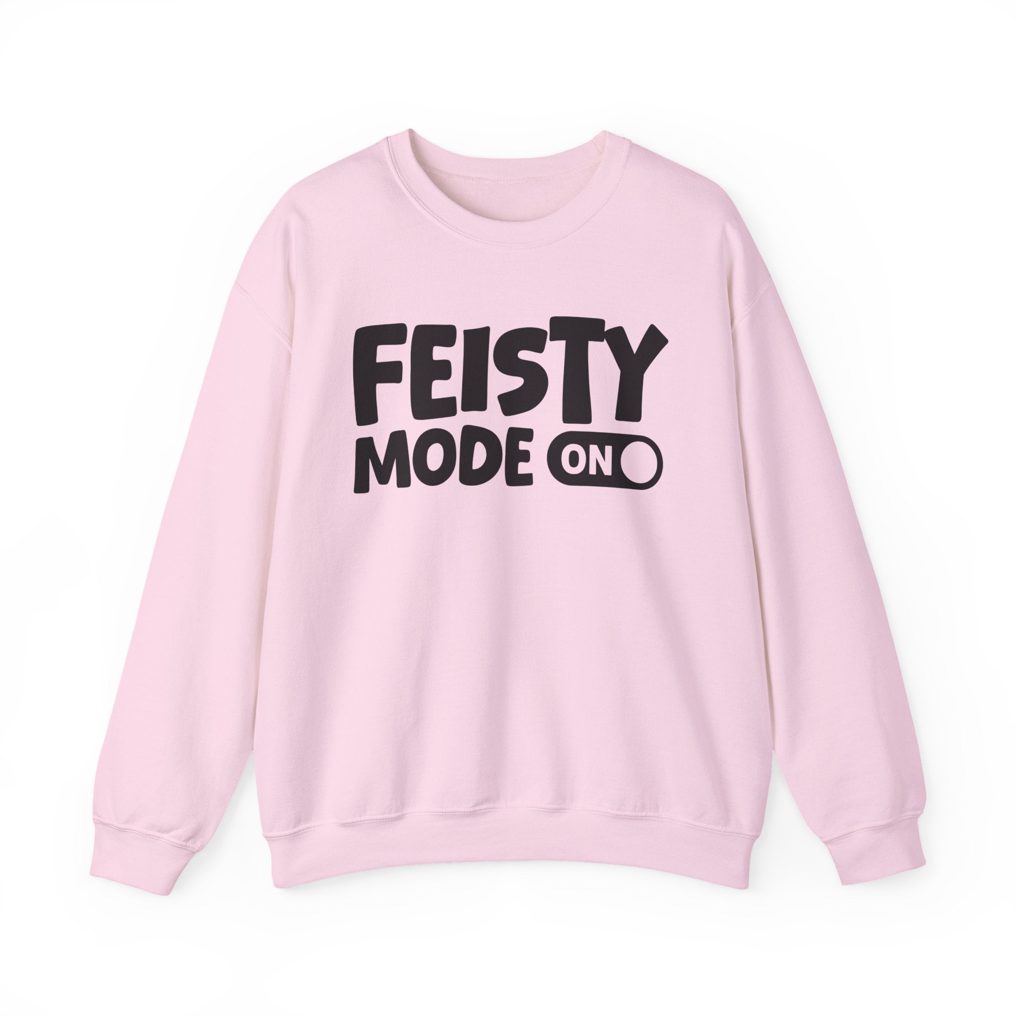 Feisty Mode On — Motivational Positive Graphic Sweatshirt