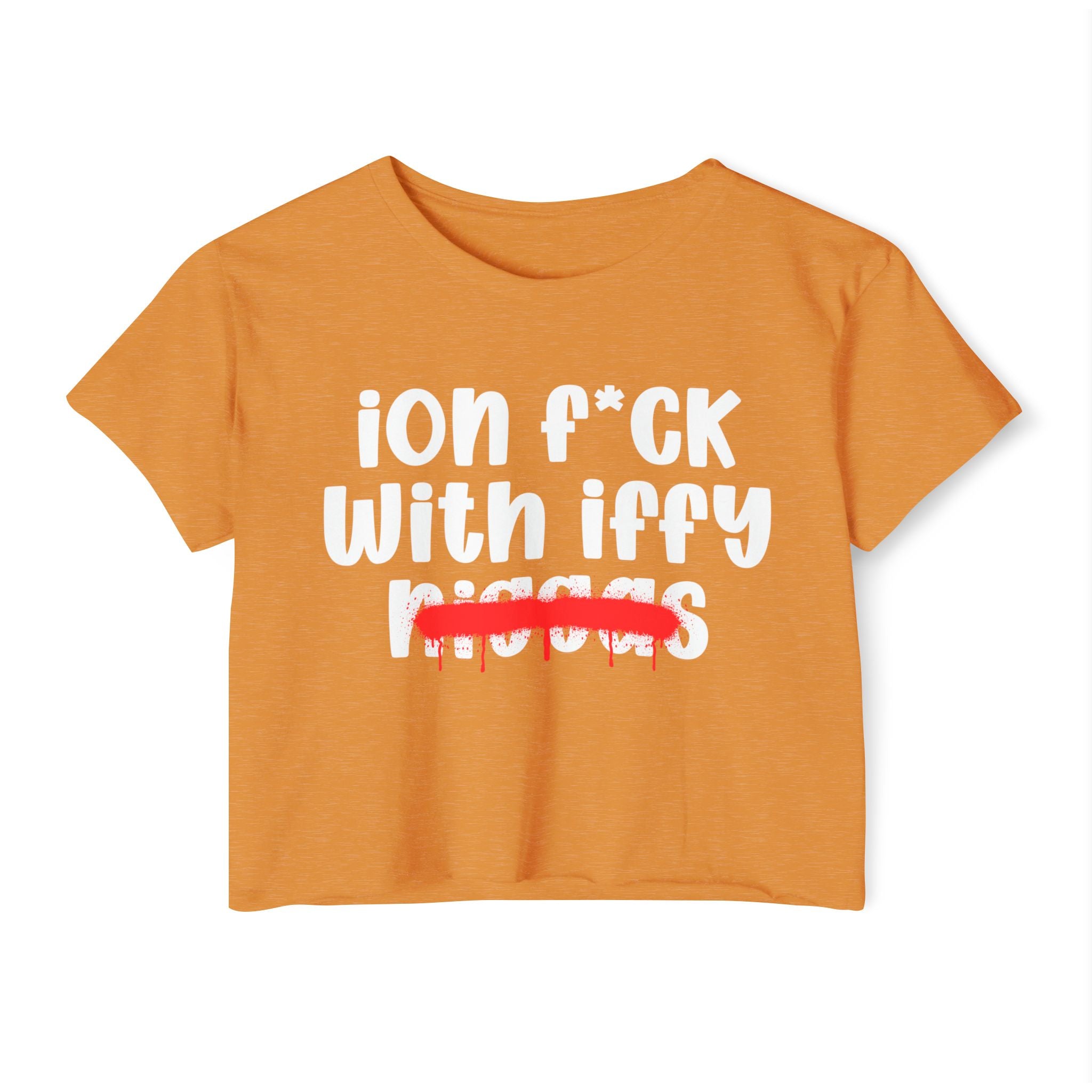 ION Fuck With Iffy Niggas - Brutally Direct Statement Crop-top
