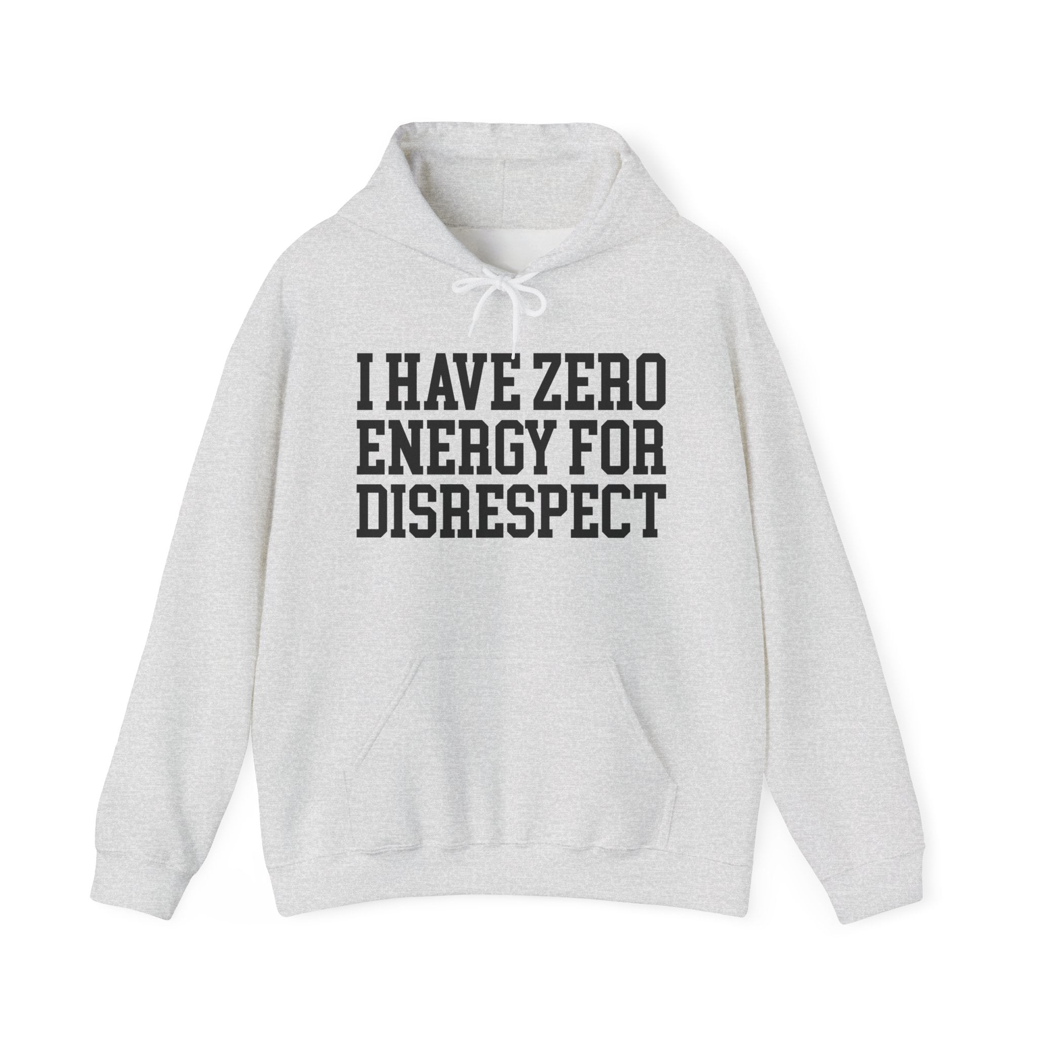 I Have Zero Energy For Disrespect - Hoodie