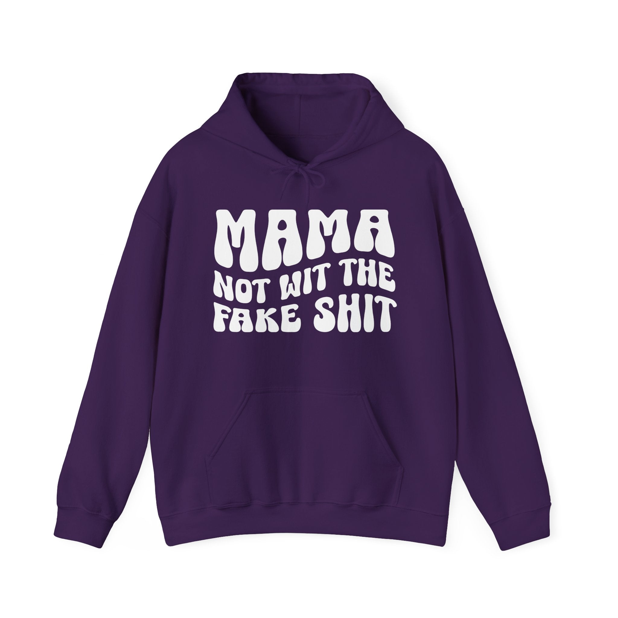 Mama Not Wit The Fake Shit Hoodie (solid print)