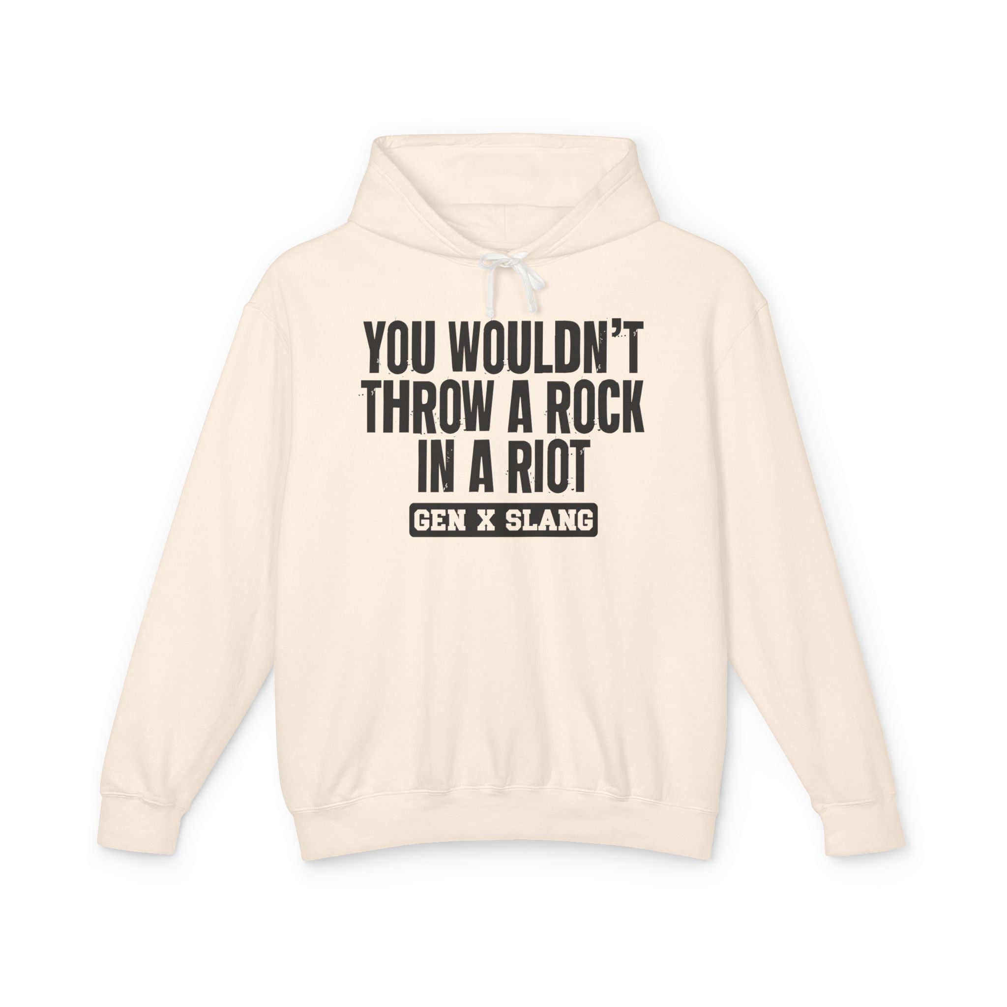 You Wouldn't Throw A Rock In A Riot - Gen X Slang Hoodie