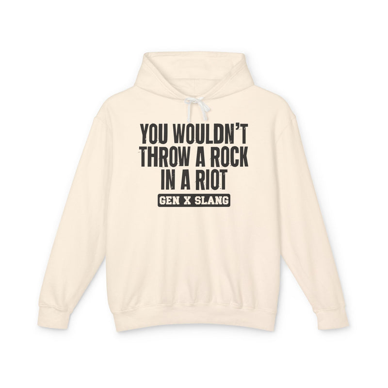 You Wouldn't Throw A Rock In A Riot — Gen X Slang Hoodie