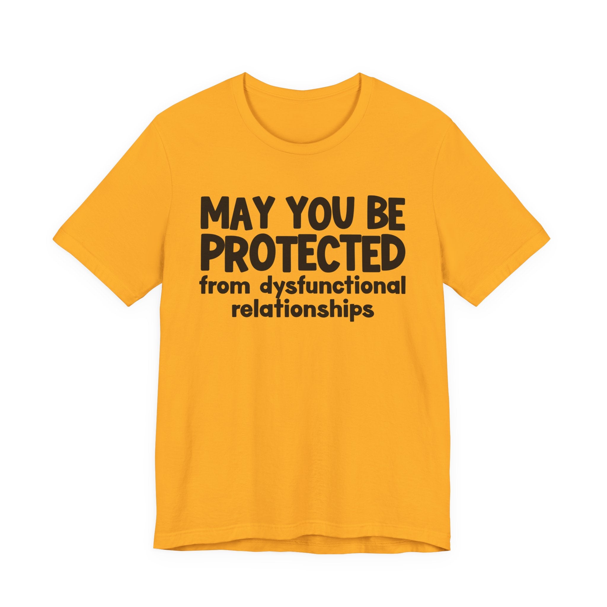 May You Be Protected From Dysfunctional Relationships Inspirational Statement T-Shirt