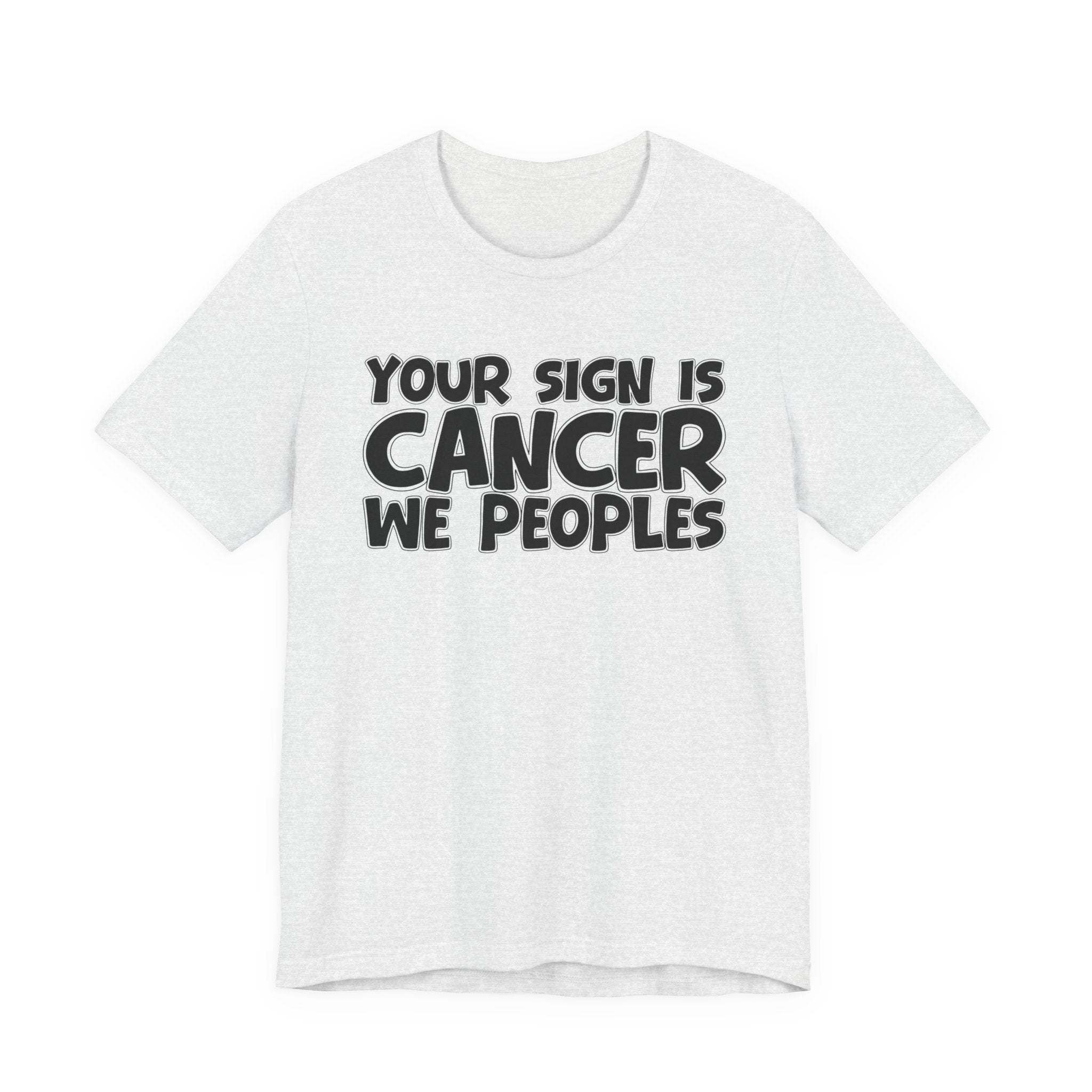 If Your Sign Is CANCER We Peoplez - Fun Astrology Tee for CANCERS